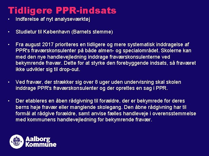 Tidligere PPR-indsats • Indførelse af nyt analyseværktøj • Studietur til København (Barnets stemme) •