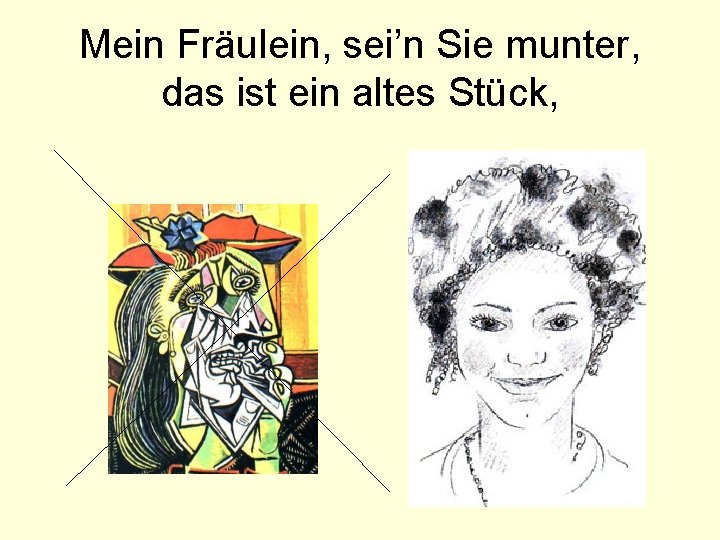 Mein Fräulein, sei’n Sie munter, das ist ein altes Stück, 