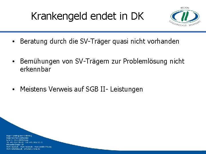 Krankengeld endet in DK • Beratung durch die SV-Träger quasi nicht vorhanden • Bemühungen