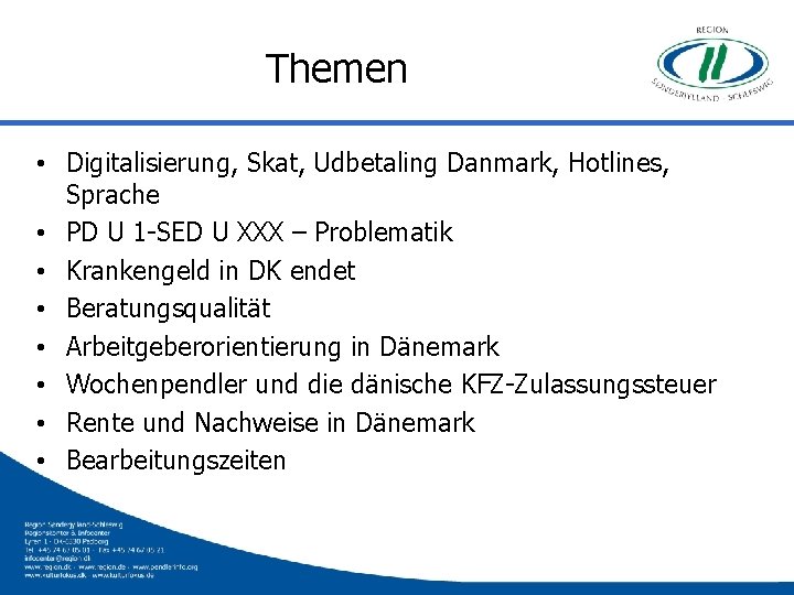 Themen • Digitalisierung, Skat, Udbetaling Danmark, Hotlines, Sprache • PD U 1 -SED U