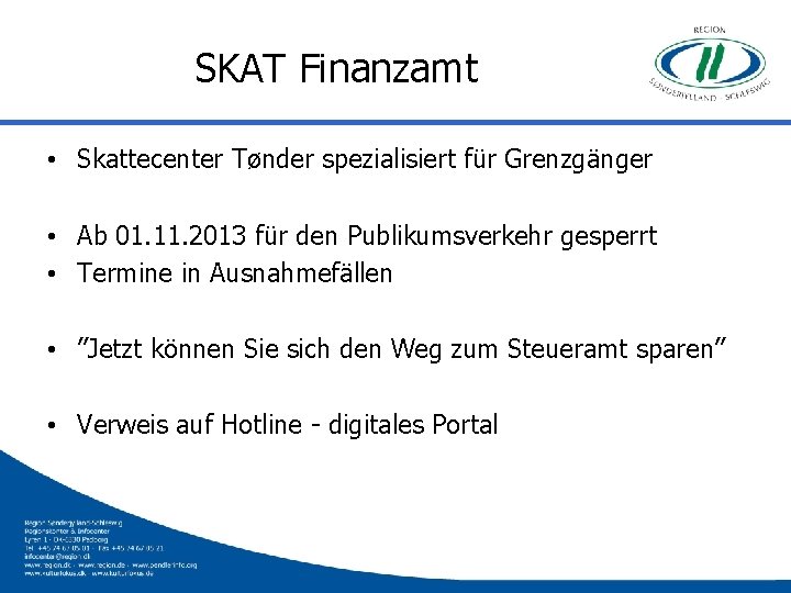 SKAT Finanzamt • Skattecenter Tønder spezialisiert für Grenzgänger • Ab 01. 11. 2013 für