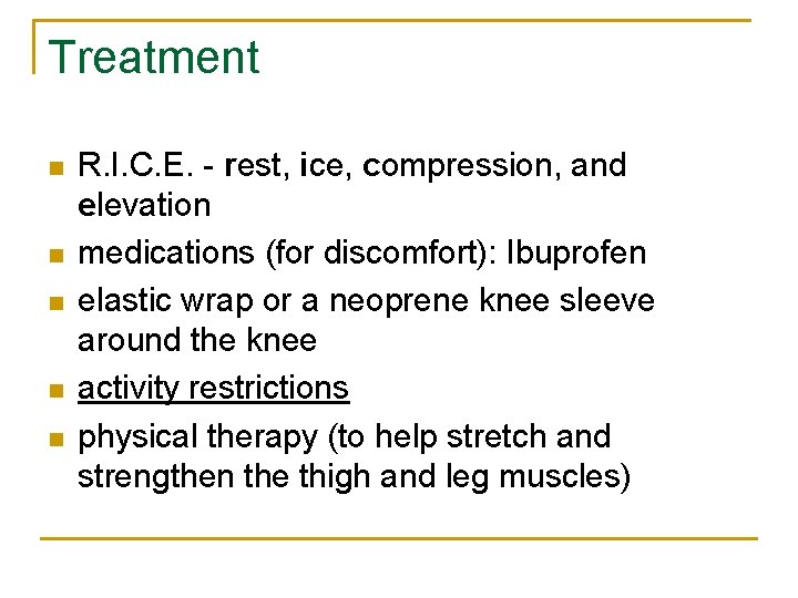 Treatment n n n R. I. C. E. - rest, ice, compression, and elevation