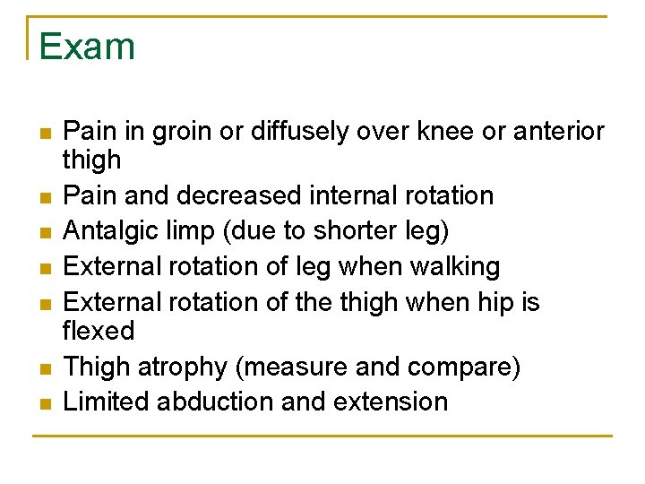 Exam n n n n Pain in groin or diffusely over knee or anterior
