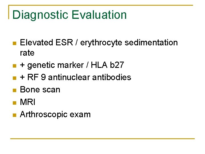 Diagnostic Evaluation n n n Elevated ESR / erythrocyte sedimentation rate + genetic marker