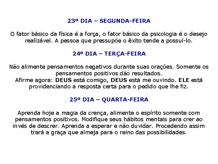 23º DIA – SEGUNDA-FEIRA O fator básico da física é a força, o fator