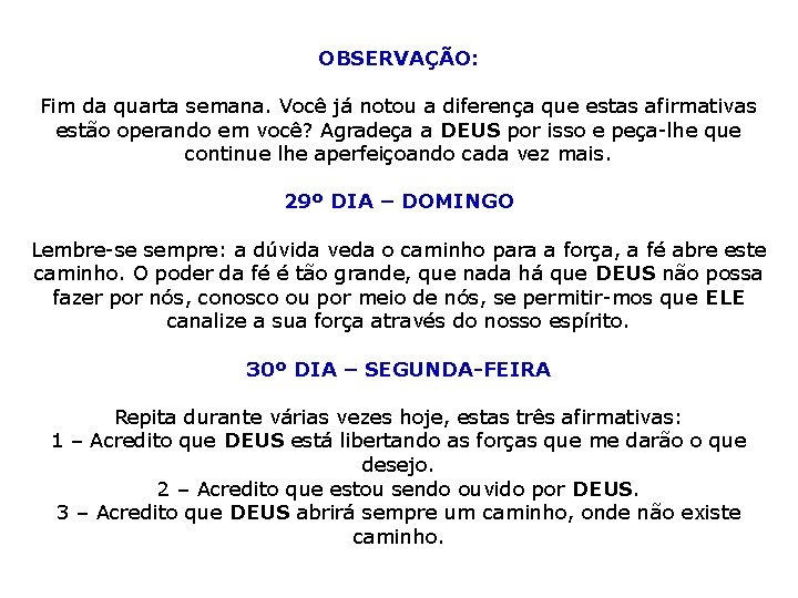 OBSERVAÇÃO: Fim da quarta semana. Você já notou a diferença que estas afirmativas estão