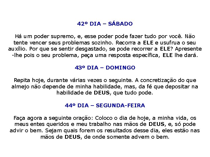 42º DIA – SÁBADO Há um poder supremo, e, esse poder pode fazer tudo