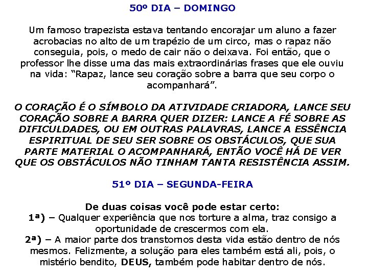 50º DIA – DOMINGO Um famoso trapezista estava tentando encorajar um aluno a fazer