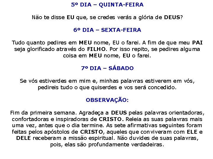 5º DIA – QUINTA-FEIRA Não te disse EU que, se credes verás a glória