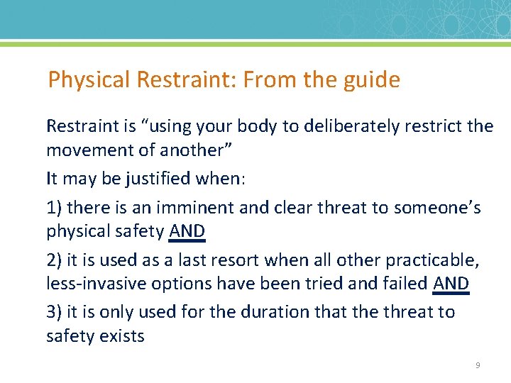 Physical Restraint: From the guide Restraint is “using your body to deliberately restrict the