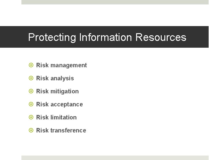 Protecting Information Resources Risk management Risk analysis Risk mitigation Risk acceptance Risk limitation Risk