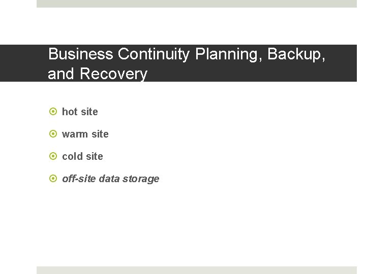 Business Continuity Planning, Backup, and Recovery hot site warm site cold site off-site data