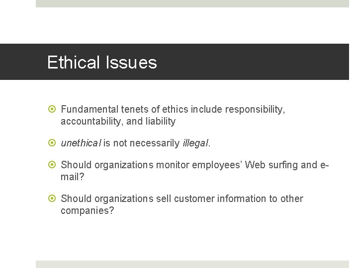 Ethical Issues Fundamental tenets of ethics include responsibility, accountability, and liability unethical is not