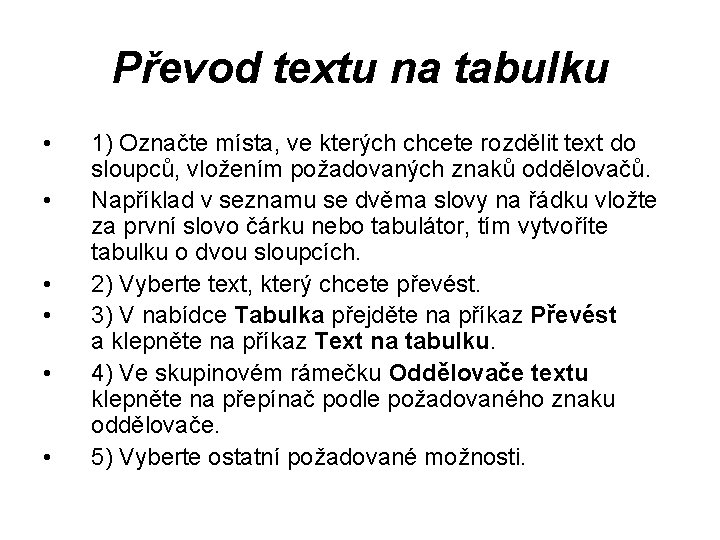 Převod textu na tabulku • • • 1) Označte místa, ve kterých chcete rozdělit