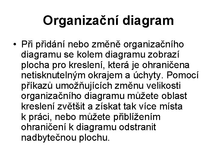 Organizační diagram • Při přidání nebo změně organizačního diagramu se kolem diagramu zobrazí plocha