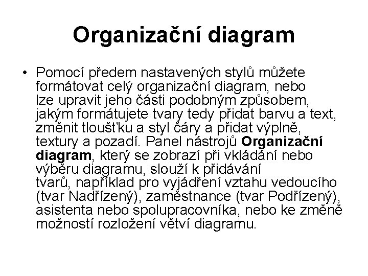 Organizační diagram • Pomocí předem nastavených stylů můžete formátovat celý organizační diagram, nebo lze