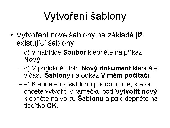 Vytvoření šablony • Vytvoření nové šablony na základě již existující šablony – c) V