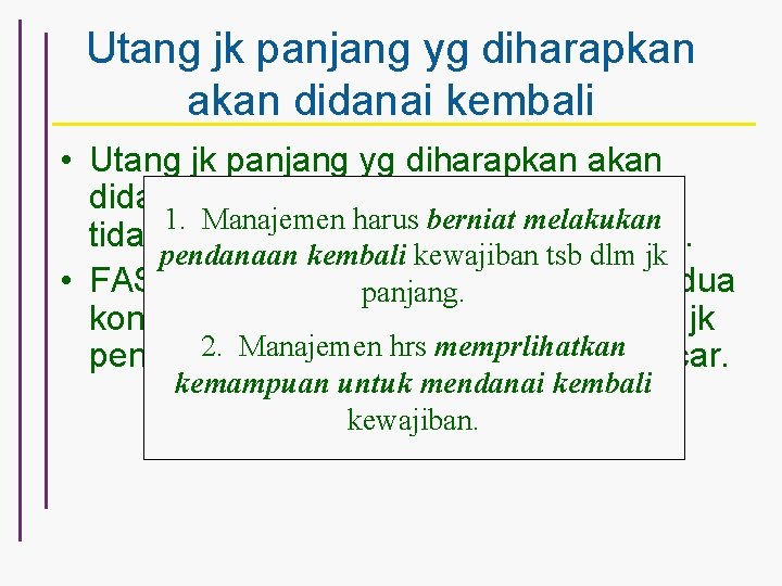Utang jk panjang yg diharapkan akan didanai kembali • Utang jk panjang yg diharapkan