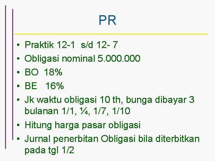 PR • • • Praktik 12 -1 s/d 12 - 7 Obligasi nominal 5.