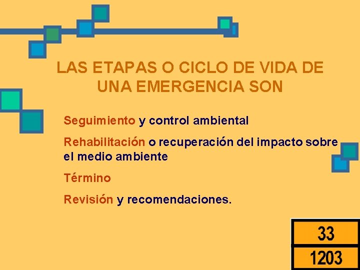 LAS ETAPAS O CICLO DE VIDA DE UNA EMERGENCIA SON Seguimiento y control ambiental