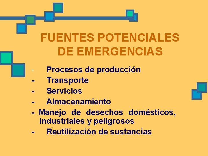 FUENTES POTENCIALES DE EMERGENCIAS - Procesos de producción - Transporte - Servicios - Almacenamiento