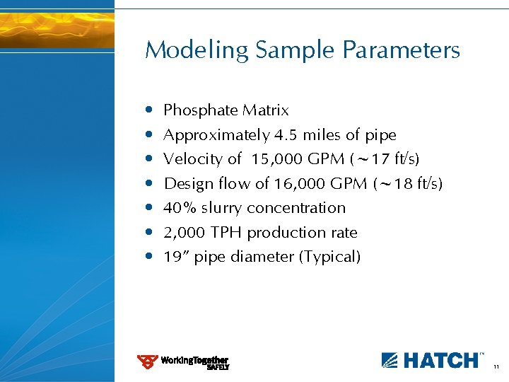 Modeling Sample Parameters • • Phosphate Matrix Approximately 4. 5 miles of pipe Velocity