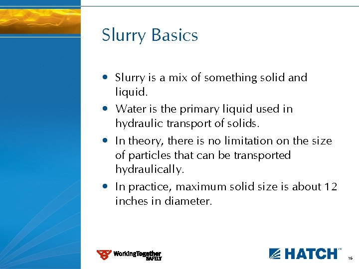 Slurry Basics • Slurry is a mix of something solid and liquid. • Water