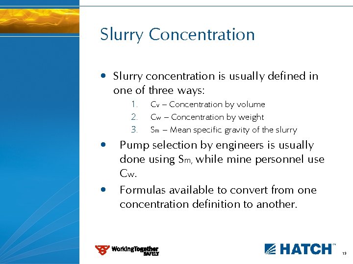 Slurry Concentration • Slurry concentration is usually defined in one of three ways: 1.