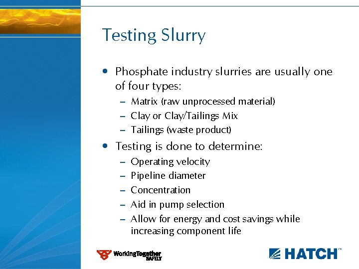 Testing Slurry • Phosphate industry slurries are usually one of four types: – Matrix