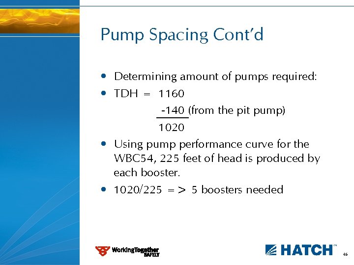 Pump Spacing Cont’d • Determining amount of pumps required: • TDH = 1160 -140