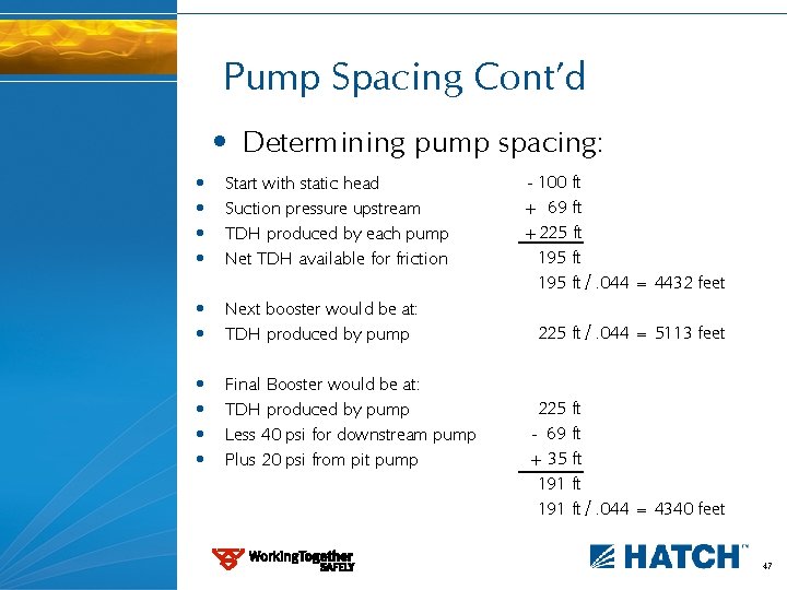Pump Spacing Cont’d • Determining pump spacing: • • Start with static head Suction