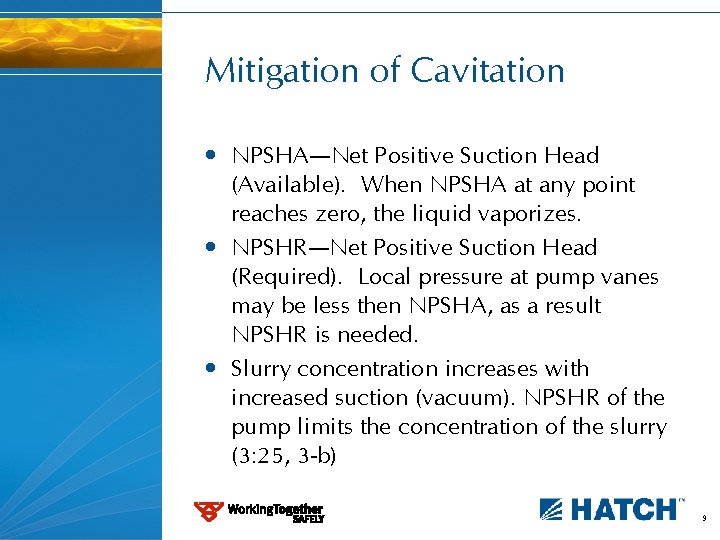 Mitigation of Cavitation • NPSHA—Net Positive Suction Head (Available). When NPSHA at any point