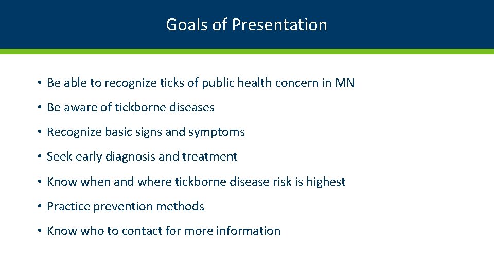 Goals of Presentation • Be able to recognize ticks of public health concern in