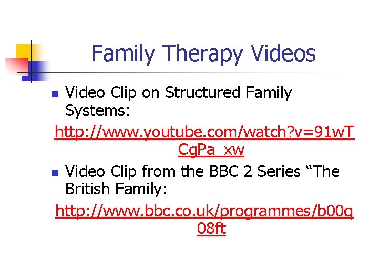 Family Therapy Videos Video Clip on Structured Family Systems: http: //www. youtube. com/watch? v=91