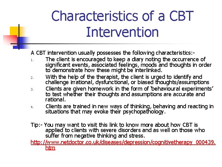 Characteristics of a CBT Intervention A CBT intervention usually possesses the following characteristics: 1.