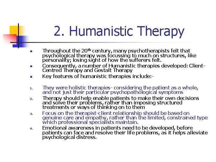 2. Humanistic Therapy n n n 1. 2. 3. 4. Throughout the 20 th