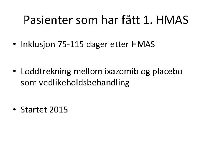 Pasienter som har fått 1. HMAS • Inklusjon 75 -115 dager etter HMAS •