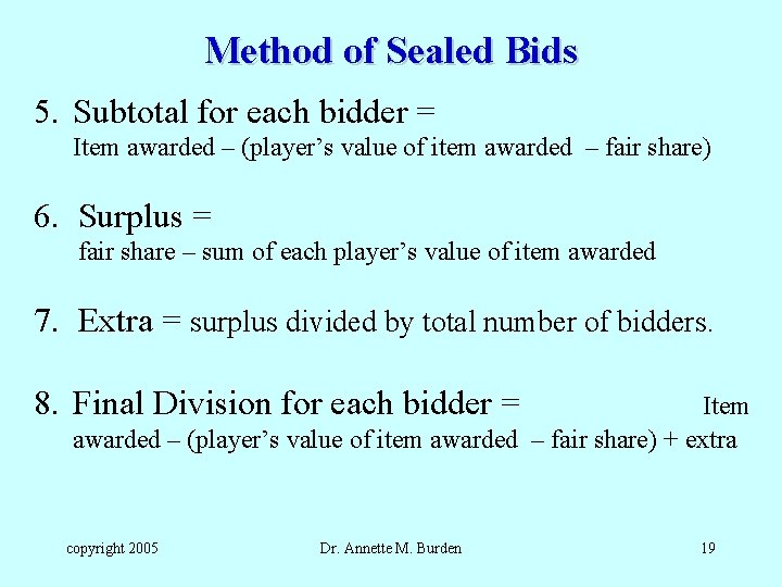 Method of Sealed Bids 5. Subtotal for each bidder = Item awarded – (player’s