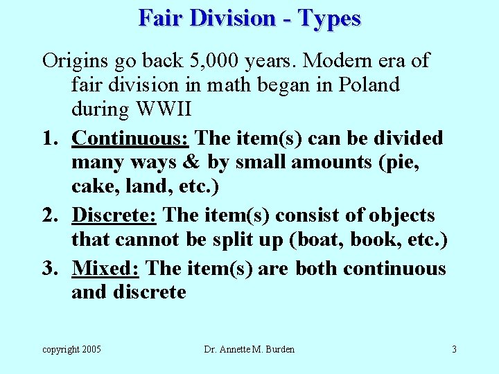 Fair Division - Types Origins go back 5, 000 years. Modern era of fair