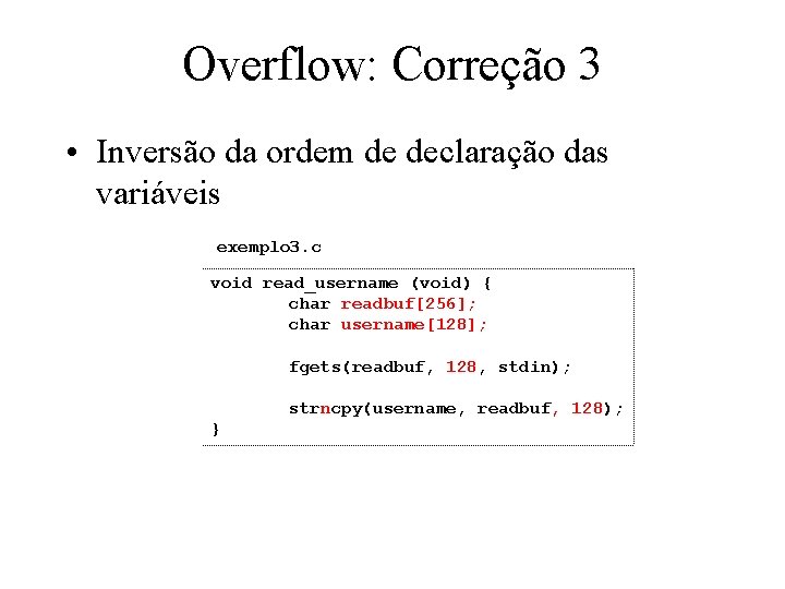 Overflow: Correção 3 • Inversão da ordem de declaração das variáveis exemplo 3. c