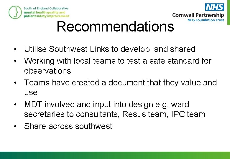 Recommendations • Utilise Southwest Links to develop and shared • Working with local teams