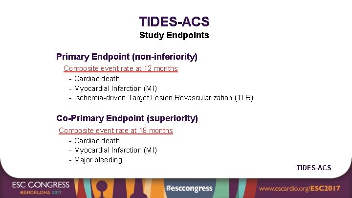 TIDES-ACS Study Endpoints Primary Endpoint (non-inferiority) Composite event rate at 12 months - Cardiac