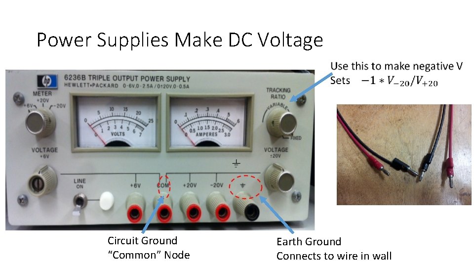 Power Supplies Make DC Voltage Circuit Ground “Common” Node Earth Ground Connects to wire