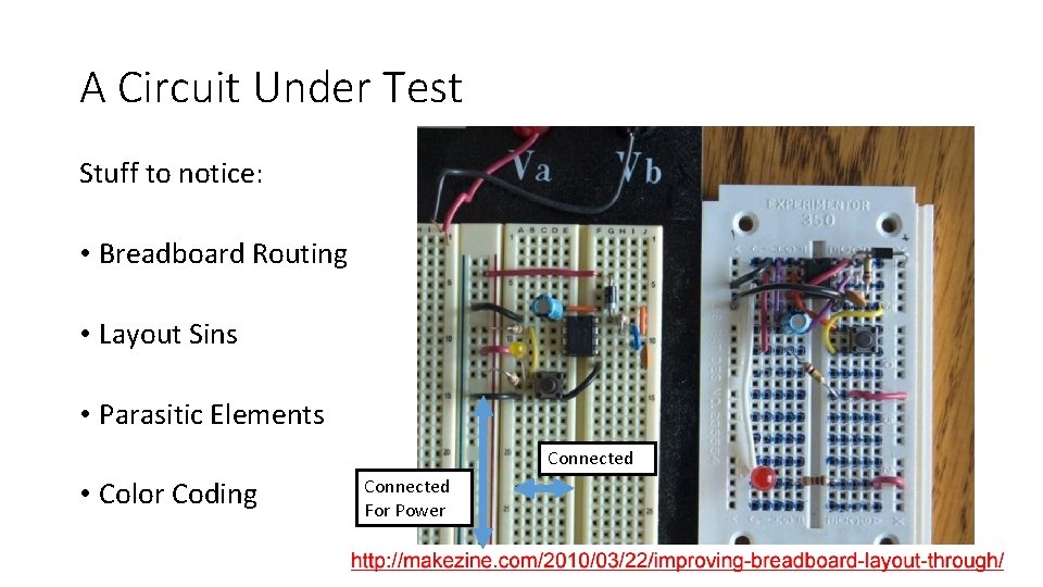 A Circuit Under Test Stuff to notice: • Breadboard Routing • Layout Sins •