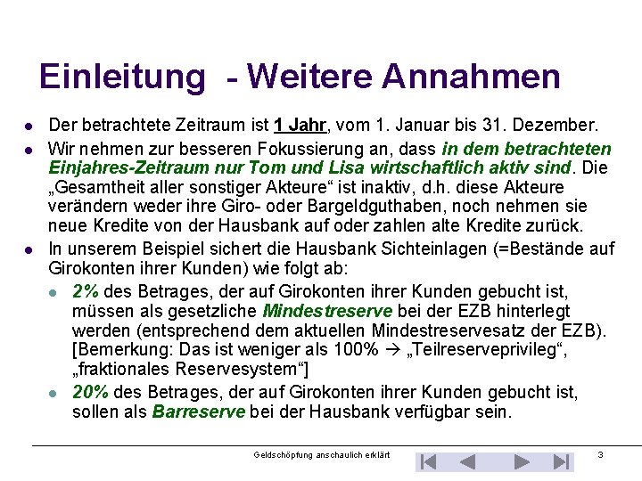 Einleitung - Weitere Annahmen l l l Der betrachtete Zeitraum ist 1 Jahr, vom