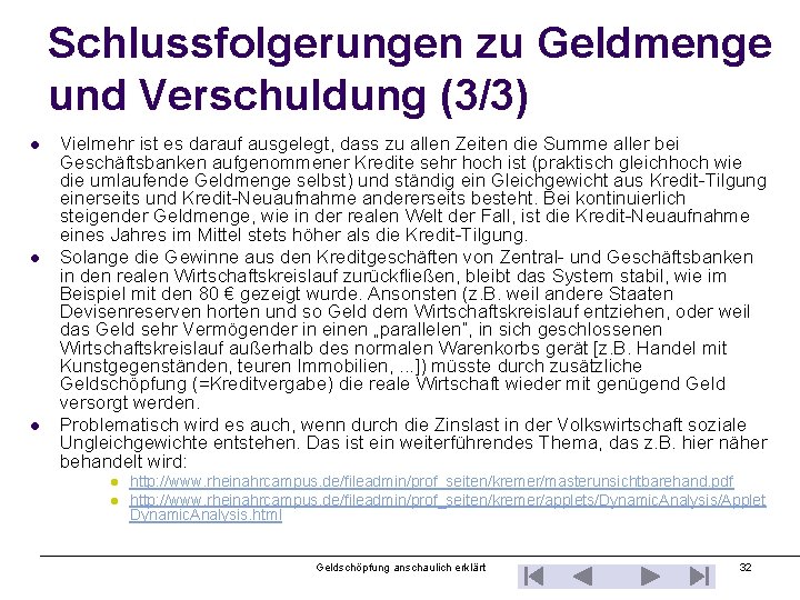 Schlussfolgerungen zu Geldmenge und Verschuldung (3/3) l l l Vielmehr ist es darauf ausgelegt,