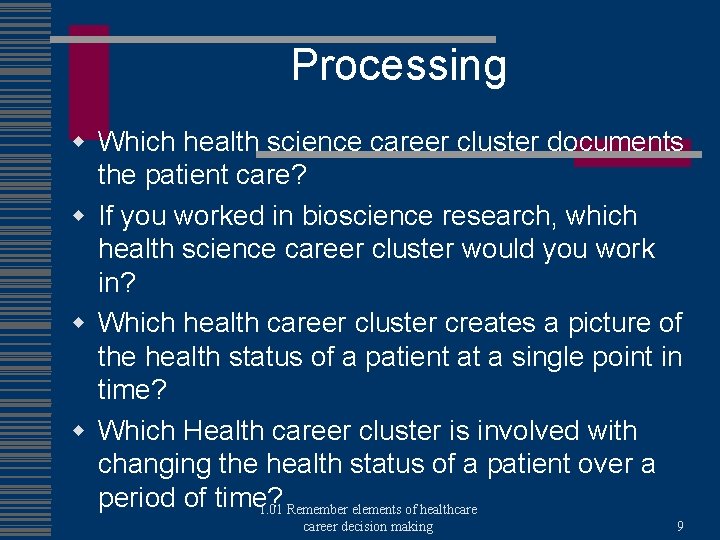 Processing w Which health science career cluster documents the patient care? w If you
