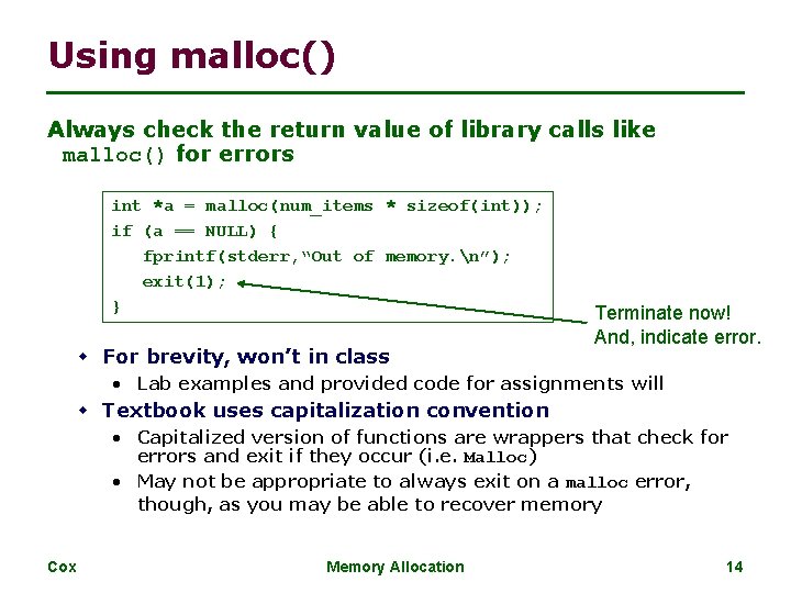 Using malloc() Always check the return value of library calls like malloc() for errors Using malloc() Always check the return value of library calls like malloc() for errors