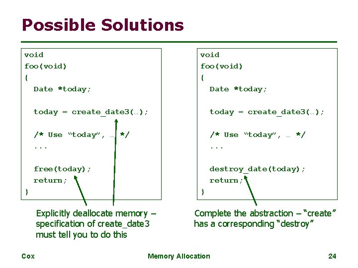 Possible Solutions void foo(void) { Date *today; today = create_date 3(…); /* Use “today”,