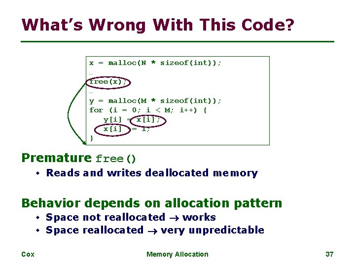 What’s Wrong With This Code? x = malloc(N * sizeof(int)); … free(x); … y